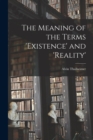 Image for The Meaning of the Terms &#39;existence&#39; and &#39;reality&#39; [microform]