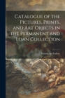 Image for Catalogue of the Pictures, Prints, and Art Objects in the Permanent and Loan Collection