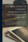 Image for The Merchants&#39; &amp; Farmers&#39; Almanack for the Year of Our Lord, 1857 [microform]