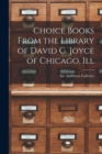 Image for Choice Books From the Library of David G. Joyce of Chicago, Ill