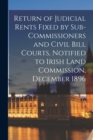 Image for Return of Judicial Rents Fixed by Sub-Commissioners and Civil Bill Courts, Notified to Irish Land Commission, December 1896