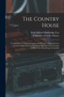 Image for The Country House : a Collection of Useful Information and Recipes: Adapted to the Country Gentleman and His Household, and of the Greatest Utility to the Housekeeper Generally
