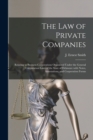 Image for The Law of Private Companies : Relating to Business Corporations Organized Under the General Corporation Laws of the State of Delaware With Notes, Annotations, and Corporation Forms