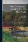 Image for The Puritans&#39; Farewell to England; Being The Humble Request of the Governor and Company of the Massachusetts-bay in New England About to Depart Upon the Great Emigration, April 7, 1630. Reprinted in F