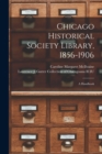 Image for Chicago Historical Society Library, 1856-1906 : a Handbook