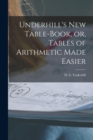 Image for Underhill&#39;s New Table-book, or, Tables of Arithmetic Made Easier