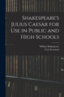 Image for Shakespeare&#39;s Julius Caesar for Use in Public and High Schools