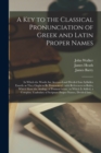 Image for A Key to the Classical Pronunciation of Greek and Latin Proper Names