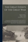 Image for The Great Events of the Great War; a Comprehensive and Readable Source Record of the World&#39;s Great War, Emphasizing the More Important Events, and Presenting These as Complete Narratives in the Actual