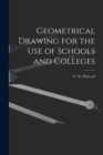 Image for Geometrical Drawing for the Use of Schools and Colleges [microform]
