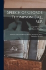 Image for Speech of George Thompson, Esq., M.P. : Delivered at the Anti-Slavery Meeting, Broadmead, Bristol, September 4th, 1851