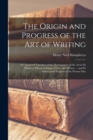 Image for The Origin and Progress of the Art of Writing