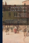 Image for Journal of a Tour in Italy : and Also in Part of France and Switzerland; the Route Being From Paris, Through Lyons, to Marseilles, and Thence to Nice, Genoa, Pisa, Florence, Rome, Naples, and Mount Ve