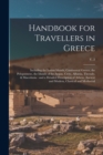Image for Handbook for Travellers in Greece : Including the Ionian Islands, Continental Greece, the Peloponnese, the Islands of the Aegan, Crete, Albania, Thessaly, &amp; Macedonia: and a Detailed Description of At