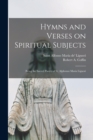Image for Hymns and Verses on Spiritual Subjects : Being the Sacred Poetry of St. Alphonso Maria Liguori
