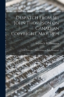 Image for Despatch From Sir John Thompson on Canadian Copyright, May, 1894 [microform] : With Notes and Observations on Each Paragraph