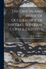 Image for The Origin and Mode of Occurrence of the Lake Superior Copper-deposits [microform]