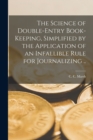 Image for The Science of Double-entry Book-keeping [microform], Simplified by the Application of an Infallible Rule for Journalizing ..
