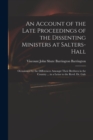 Image for An Account of the Late Proceedings of the Dissenting Ministers at Salters-Hall : Occasioned by the Differences Amongst Their Brethren in the Country ... in a Letter to the Revd. Dr. Gale
