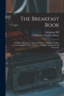 Image for The Breakfast Book : a Cookery-book for the Morning Meal, or, Breakfast-table; Comprising Bills of Fare, Pasties, and Dishes Adapted for All Occasions
