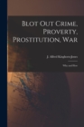 Image for Blot out Crime, Proverty, Prostitution, War