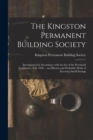Image for The Kingston Permanent Building Society [microform] : Incorporated in Accordance With an Act of the Provincial Legislature, A.D. 1846 ... an Efficient and Profitable Mode of Investing Small Savings