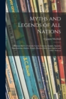 Image for Myths and Legends of All Nations; Famous Stories From the Greek, German, English, Spanish, Scandinavian, Danish, French, Russian, Bohemian, Italian and Other Sources