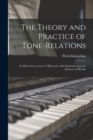 Image for The Theory and Practice of Tone-relations; an Elementary Course of Harmony With Emphasis Upon the Element of Melody