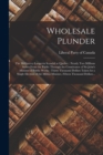 Image for Wholesale Plunder [microform]