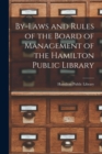 Image for By-laws and Rules of the Board of Management of the Hamilton Public Library [microform]