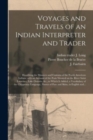Image for Voyages and Travels of an Indian Interpreter and Trader : Describing the Manners and Customs of the North American Indians; With an Account of the Posts Situated on the River Saint Laurence, Lake Onta