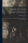 Image for Three Letters From Lincoln : the Letter to Horace Greeley, the Letter to J.C. Conkling, the Letter to Mrs. Bixby