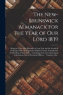 Image for The New-Brunswick Almanack for the Year of Our Lord 1839 [microform]