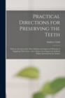 Image for Practical Directions for Preserving the Teeth : With an Account of the Most Modern and Improved Methods of Supplying Their Loss: and a Notice of an Improved Artificial Palate, Invented by the Author
