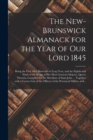 Image for The New-Brunswick Almanack for the Year of Our Lord 1845 [microform]