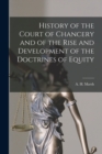 Image for History of the Court of Chancery and of the Rise and Development of the Doctrines of Equity [microform]