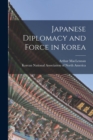 Image for Japanese Diplomacy and Force in Korea