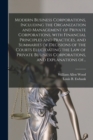 Image for Modern Business Corporations, Including the Organization and Management of Private Corporations, With Financial Principles and Practices, and Summaries of Decisions of the Courts Elucidating the Law o