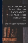 Image for Hand-book of Public Health Laboratory Work and Food Inspection [electronic Resource]