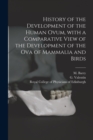 Image for History of the Development of the Human Ovum, With a Comparative View of the Development of the Ova of Mammalia and Birds