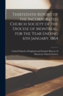 Image for Thirteenth Report of the Incorporated Church Society of the Diocese of Montreal, for the Year Ending 6th January, 1864 [microform]
