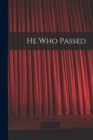 Image for He Who Passed [microform]