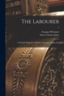 Image for The Labourer; a Monthly Magazine of Politics, Literature, Poetry, Etc; 1