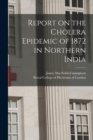 Image for Report on the Cholera Epidemic of 1872 in Northern India
