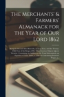 Image for The Merchants&#39; &amp; Farmers&#39; Almanack for the Year of Our Lord 1862 [microform]
