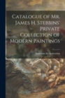 Image for Catalogue of Mr. James H. Stebbins&#39; Private Collection of Modern Paintings