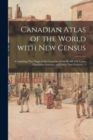 Image for Canadian Atlas of the World With New Census : Containing New Maps of the Countries of the World With Latest Population Statistics and Other New Features. --