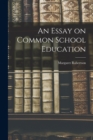 Image for An Essay on Common School Education [microform]