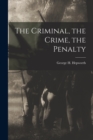 Image for The Criminal, the Crime, the Penalty