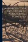 Image for An Introduction to the Study of Agricultural Economics